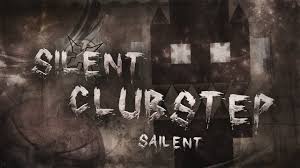silent clubstep